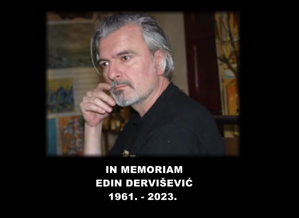 IN MEMORIAM Edin Dervišević (1961 – 2023)