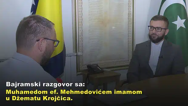 Video intervju s Muhamedom ef. Mehmedovićem – imamom u Džematu Krojčica za Bajram.